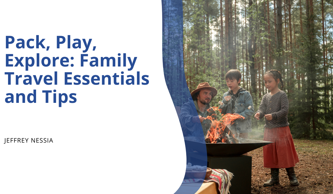 Pack, Play, Explore: Family Travel Essentials and Tips